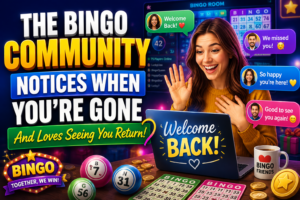 The Bingo Community Notices When You’re Gone — And Loves Seeing You Return