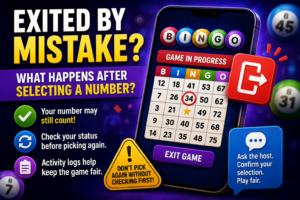 What Happens If You Exit a Bingo Game by Mistake After Selecting a Number?